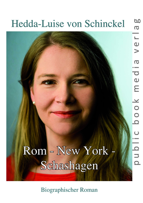 Rom – New York – Schashagen von von Schinckel,  Hedda-Luise