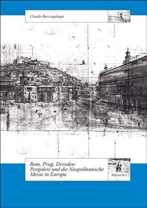 Rom, Prag, Dresden. Pergolesi und die Neapolitanische Messe in Europa von Bacciagaluppi,  Claudio