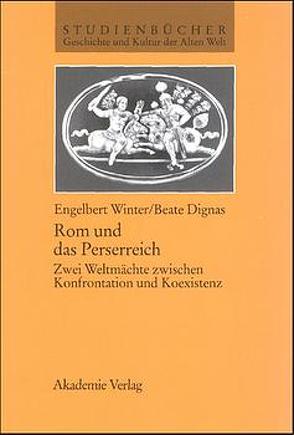 Rom und das Perserreich von Dignas,  Beate, Winter,  Engelbert