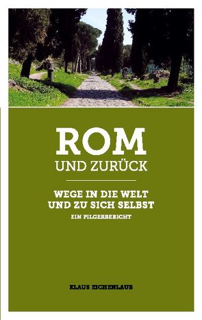 Rom und zurück von Eichenlaub,  Klaus