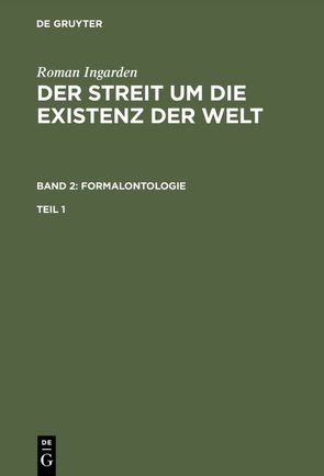 Roman Ingarden: Der Streit um die Existenz der Welt. Formalontologie / Roman Ingarden: Der Streit um die Existenz der Welt. Band 2: Formalontologie. Teil 1 von Ingarden,  Roman