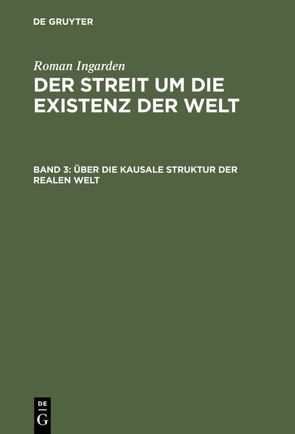 Roman Ingarden: Der Streit um die Existenz der Welt / Über die kausale Struktur der realen Welt von Ingarden,  Roman