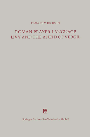 Roman Prayer Language Livy and the Aneid of Vergil von Hickson,  Frances V.