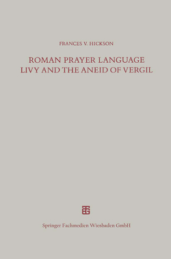 Roman Prayer Language Livy and the Aneid of Vergil von Hickson,  Frances V.