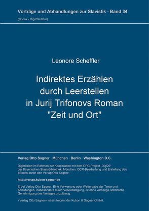 Roman-Punktir. Indirektes Erzählen durch Leerstellen in Jurij Trifonovs Roman „Zeit und Ort“ von Scheffler,  Leonore