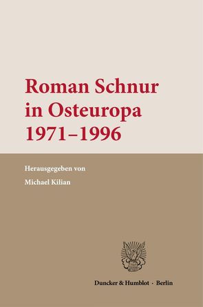 Roman Schnur in Osteuropa 1971–1996. von Kilian,  Michael