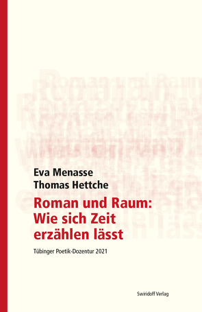 Roman und Raum: Wie sich Zeit erzählen lässt von Bangert,  Sara, Hettche,  Thomas, Kimmich,  Dorothee, Menasse,  Eva, Ostrowicz,  Philipp Alexander