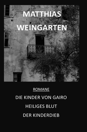 Romane: Die Kinder von Gairo – Heiliges Blut – Der Kinderdieb von Sprißler,  Matthias