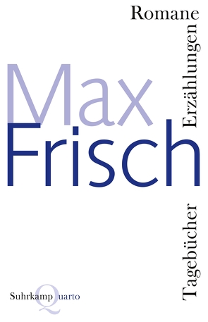 Romane, Erzählungen, Tagebücher von Frisch,  Max, Hage,  Volker