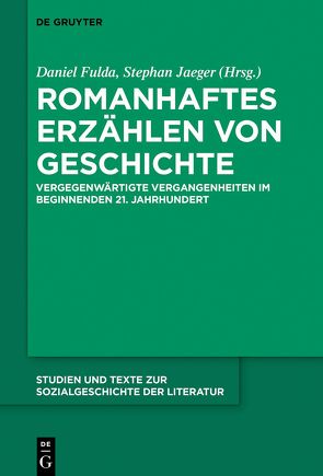 Romanhaftes Erzählen von Geschichte von Agazzi,  Elena, Fulda,  Daniel, Jaeger,  Stephan