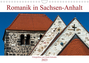 Romanik in Sachsen-Anhalt (Wandkalender 2023 DIN A4 quer) von Schrader,  Ulrich