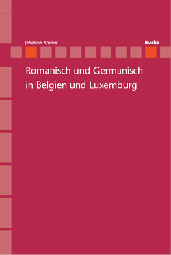 Romanisch und Germanisch in Belgien und Luxemburg von Kramer,  Johannes