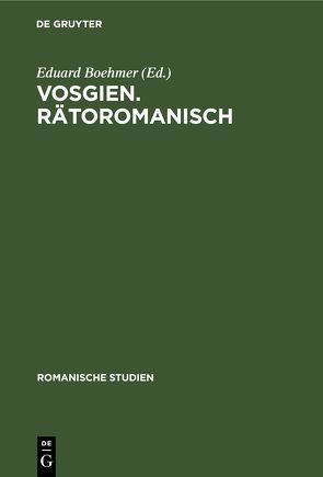 Romanische Studien / Vosgien. Rätoromanisch von Boehmer,  Eduard