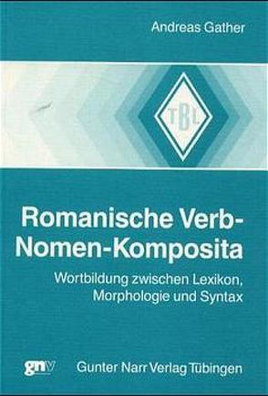 Romanische Verb-Nomen Komposita von Gather,  Andreas