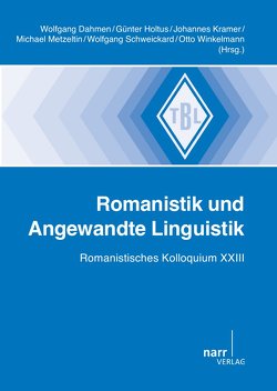 Romanistik und Angewandte Linguistik von Dahmen,  Wolfgang, Holtus,  Günter, Kramer,  Johannes, Metzeltin,  Michael, Schweickhard,  Wolfgang, Winkelmann,  Otto