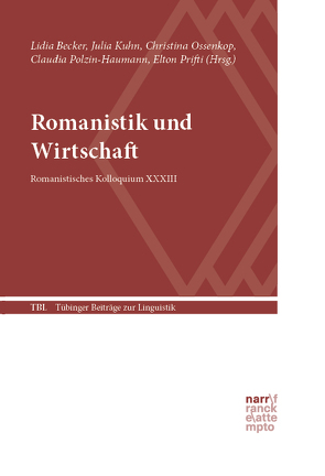 Romanistik und Wirtschaft von Becker,  Lidia, Kuhn,  Julia, Ossenkop,  Christina, Polzin-Haumann,  Claudia, Prifti,  Elton