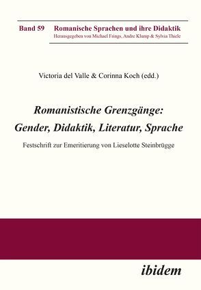 Romanistische Grenzgänge: Gender, Didaktik, Literatur, Sprache von Andries,  Lise, Behrens,  Rudolf, Bernhard,  Gerald, Bolufer,  Monica, Burmeister,  Brigitte, del Valle,  Victoria, Frings,  Michael, Gemba,  Holger, Keilhauer,  Annette, Klump,  Andre, Knauth,  K. Alfons, Koch,  Corinna, Neveling,  Christiane, RITTER ,  MARKUS, Rohbeck,  Johannes, Rössler,  Andrea, Scheitza,  Jan, Schlieper,  Hendrik, Schmelter,  Lars, Scholling,  Dietrich, Schulte,  Regina, Schumann,  Adelheid, Sistig,  Joachim, Thiele,  Sylvia, Thönnes,  Barbara, Tietz,  Manfred, Visser,  Judith, Wengler,  Jennifer