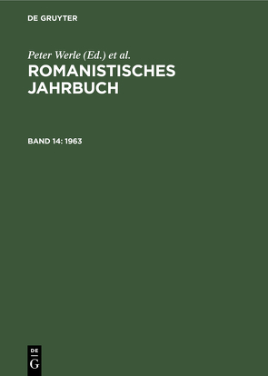 Romanistisches Jahrbuch / 1963 von Deutschmann,  O., Grossmann,  Rudolf, Jacob,  Daniel, Kablitz,  Andreas, König,  Bernhard, Kruse,  Margot, Küpper,  Joachim, Petriconi,  Hellmuth, Schmitt,  Christian, Stempel,  Wolf-Dieter, Stork,  Yvonne, Tiemann,  Hermann, Werle,  Peter