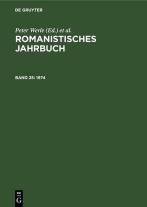 Romanistisches Jahrbuch / 1974 von Deutschmann,  O., Grossmann,  Rudolf, Jacob,  Daniel, Kablitz,  Andreas, König,  Bernhard, Kruse,  Margot, Küpper,  Joachim, Petriconi,  Hellmuth, Schmitt,  Christian, Stempel,  Wolf-Dieter, Stork,  Yvonne, Tiemann,  Hermann, Werle,  Peter