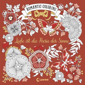 Romantic Coloring: Liebe ist die Poesie der Sinne von Reinhart,  Sabine