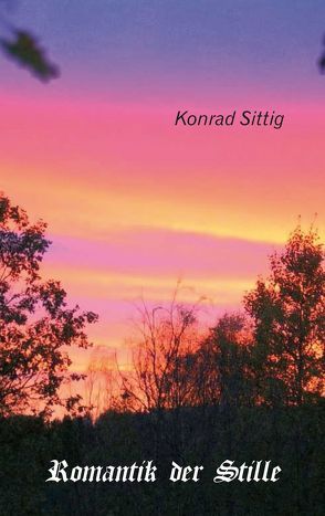 Romantik der Stille von Sittig,  Konrad