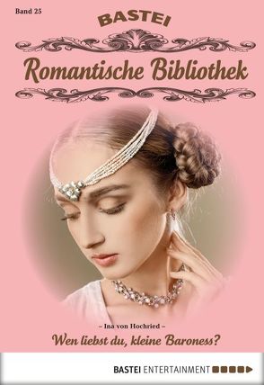 Romantische Bibliothek – Folge 25 von Hochried,  Ina von