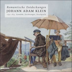 Romantische Entdeckungen Johann Adam Klein von Bach-Damaskinos,  Ruth, Kubach-Reutter,  Ursula, Legal,  Barbara, Mende,  Matthias, Reger,  Timo, Schabenstiel,  Martin, Swoboda,  Ulrike, Täubrich,  Hans Ch, Tschoeke,  Jutta