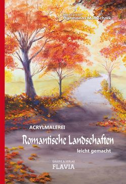 Romantische Landschaften – Acrylmalerei leicht gemacht von Dietmann,  Hanspeter