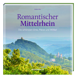 Romantischer Mittelrhein von Götz,  Gisela