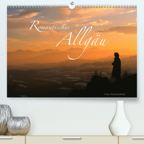 Romantisches Allgäu (Premium, hochwertiger DIN A2 Wandkalender 2021, Kunstdruck in Hochglanz) von Ratzer,  Reinhold