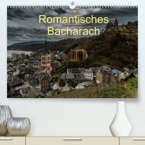 Romantisches Bacharach (Premium, hochwertiger DIN A2 Wandkalender 2022, Kunstdruck in Hochglanz) von Hess,  Erhard