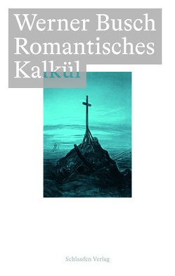 Romantisches Kalkül von Busch,  Werner, Haufe,  Friedrich, Sauer,  Vincent, Schliep,  Gregor, Weber-Steinhaus,  Friedrich