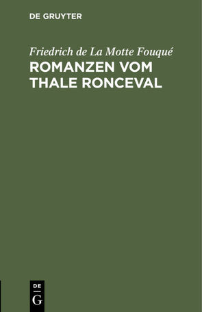 Romanzen vom Thale Ronceval von Fouqué,  Friedrich de la Motte