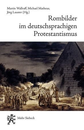 Rombilder im deutschsprachigen Protestantismus von Lauster,  Jörg, Matheus,  Michael, Wallraff,  Martin, Wöller,  Florian