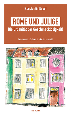 Rome und Julige – Die Urbanität der Geschmacklosigkeit! von Nopel,  Konstantin