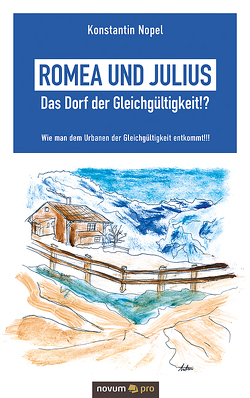 Romea und Julius – Das Dorf der Gleichgültigkeit!? von Nopel,  Konstantin