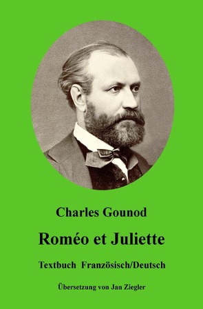 Roméo et Juliette: Französisch/Deutsch von Gounod,  Charles, Ziegler,  Jan