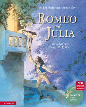 Romeo und Julia (Das musikalische Bilderbuch mit CD und zum Streamen) von Bley,  Anette, Herfurtner,  Rudolf