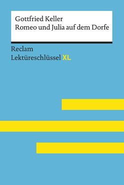 Romeo und Julia auf dem Dorfe von Gottfried Keller: Lektüreschlüssel mit Inhaltsangabe, Interpretation, Prüfungsaufgaben mit Lösungen, Lernglossar. (Reclam Lektüreschlüssel XL) von Metz,  Klaus-Dieter