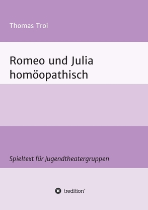 Romeo und Julia homöopathisch von Troi,  Thomas