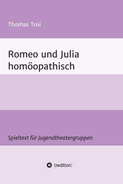 Romeo und Julia homöopathisch von Troi,  Thomas