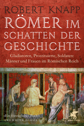 Römer im Schatten der Geschichte von Knapp,  Robert, Spengler,  Ute