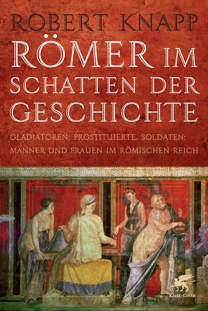 Römer im Schatten der Geschichte von Knapp,  Robert, Spengler,  Ute