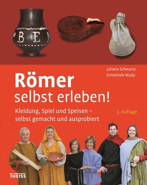 Römer selbst erleben! von Schwartz,  Juliane, Wudy,  Ermelinde