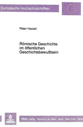 Römische Geschichte im öffentlichen Geschichtsbewußtsein von Hassel,  Peter