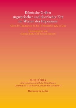 Römische Gräber augusteischer und tiberischer Zeit im Westen des Imperiums von Berke,  Stephan, Mattern,  Torsten