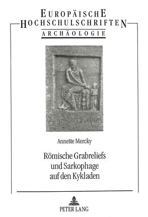 Römische Grabreliefs und Sarkophage auf den Kykladen von Mercky,  Annette