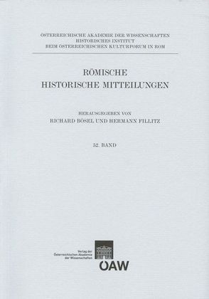 Römische Historische Mitteilungen / Römisch Historische Mitteilungen 52. Band von Bösel,  Richard, Fillitz,  Herrmann, Jenewein,  Gunhild, Murauer,  Rainer, Outschar,  Ulrike