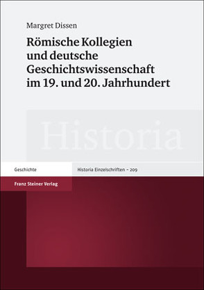 Römische Kollegien und deutsche Geschichtswissenschaft im 19. und 20. Jahrhundert von Dissen,  Margret