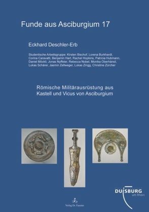 Römische Militärausrüstung aus Kastell und Vicus von Asciburgium von Deschler-Erb,  Eckhard